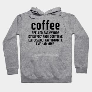 Coffee Spelled Backwards Is Eeffoc Hoodie